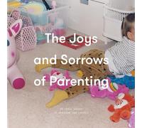 The Joys and Sorrows of Parenting