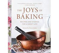 The Joys of Baking: Recipes and Stories for a Sweet Life