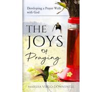 The Joys of Praying: Developing a Prayer Walk with God
