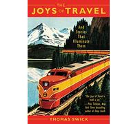 The Joys of Travel: And Stories That Illuminate Them