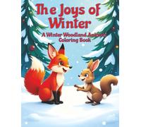 The Joys of Winter: A Winter Woodland Animals Coloring Book: Over 50 Winter Woodland and Arctic Animals to promote relaxation and stress relief over the holiday period.