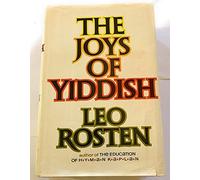 The Joys of Yiddish; A Relaxed Lexicon of Yiddish, Hebrew and Yinglish Words Often Encountered in English ... from the Days of the Bible to Those of t