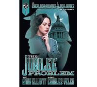 The Jubilee Problem: Volume 5 (The Sherlock Holmes and Lucy James Mystery Series)