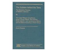 The Judaism behind the Text IV: Song of Songs Rabbah, Ruth Rabbah, Esther Rabbah I, and lamentations Rabbati and the Fathers According to Rabbi Nathan (Studies in the History of Judaism)