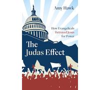 The Judas Effect: How Evangelicals Betrayed Jesus for Power