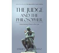 The Judge and the Philosopher: Determining What Is the Law (The Judge and the Creative Positivist)