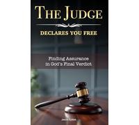 The Judge Declares You Free: Finding Assurance in God’s Final Verdict