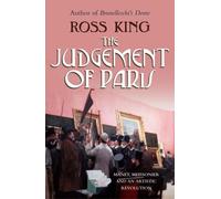 The Judgement of Paris: Manet, Meisonnier and an Artistic Revolution: Written by Ross King, 2006 Edition, (First Edition / First Impression) Publisher: Chatto & Windus [Hardcover]