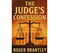 The Judge's Confession: A Southern courtroom. A buried murder. A confession that could destroy everything.