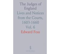 The Judges of England: Lives and Notices from the Courts, 1603-1660
