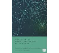 The Judicial Committee of the Privy Council: Foundational and Leading Constitutional Cases