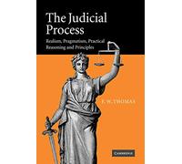 The Judicial Process – Realism, Pragmatism, Practical Reasoning and Principles
