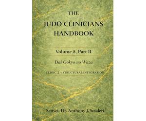The Judo Clinician's Handbook-Volume 5 Part2: Dai Gokyo no Waza