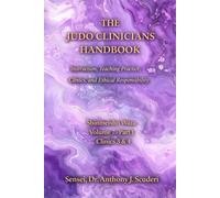 The Judo Clinicians Handbook-Volume 7- Part 2-Clinics 3 & 4: Shinmeisho no Waza