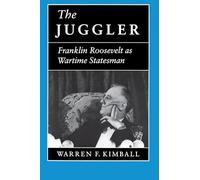 The Juggler: Franklin Roosevelt as Wartime Statesman