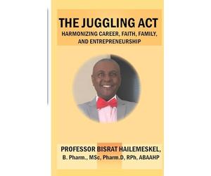 The Juggling Act: Harmonizing Career, Faith, Family, and Entrepreneurship