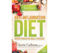 The Juice Lady's Anti-Inflammation Diet: 28 Days to Restore Your Body and Feel Great