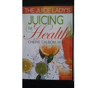 The Juice Lady's Juicing for Health