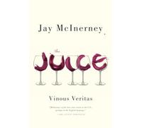 The Juice: Vinous Veritas: Essays