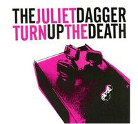 The Juliet Dagger - Turn Up the Death