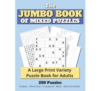 The Jumbo Book of Mixed Puzzles: A Large Print Variety Puzzle Book for Adults - Fun, Relaxing, and Rewarding Brain Games 8.5x11”