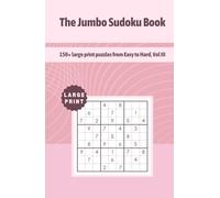 The Jumbo Sudoku Book: 150+ large print puzzles from Easy to Hard, Vol III