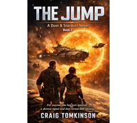 THE JUMP - A Dust & Stardust Novel Book 3: THE JUMP A Dust & Stardust Novel Book 3 Written by Craig Tomkinson For anyone who has ever ignored a distress signal and then turned back anyway.