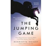 The Jumping Game: How National Hunt Trainers Work and What Makes Them Tick