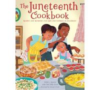 The Juneteenth Cookbook: Recipes and Activities for Kids and Families to Celebrate (Holiday Celebration)