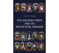 The Jungian Tarot and Its Archetypal Imagery (Jungian Tarot Trilogy)