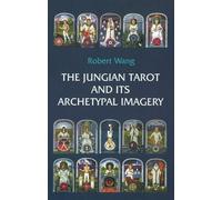 The Jungian Tarot and its Archetypal Imagery: Volume 2: Volume II of the Jungian Tarot Trilogy