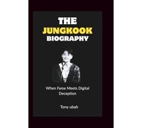 THE JUNGKOOK BIOGRAPHY: When Fame Meets Digital Deception