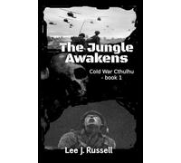 The Jungle Awakens: Cold War Cthulhu - book 1