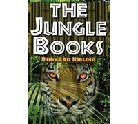 The Jungle Books: The First and Second Jungle Book in One Complete Volume