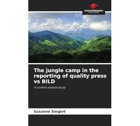 The jungle camp in the reporting of quality press vs BILD: A content analysis study
