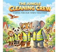 The Jungle Cleaning Crew I children book about caring for community: Caring for Our Town (The Wonder Legends Collection)