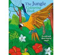 The Jungle Colouring Book: Go Wild With These Tropical Images (Arcturus Creative Colouring)