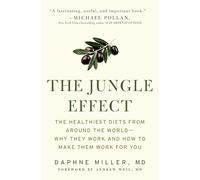 The Jungle Effect: Healthiest Diets From Around The World--Why They Work And How To Make Them Work For You