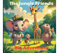 The Jungle Friends' Big Adventure: A Heartwarming Jungle Tale for Curious Little Explorers!