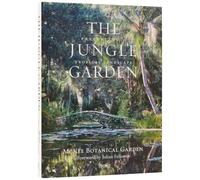 The Jungle Garden: Preserving a Tropical Landscape