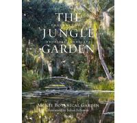 The Jungle Garden : Preserving a Tropical Landscape