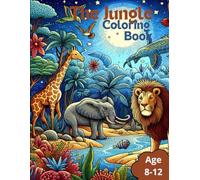 The Jungle: Great and Awesome coloring book for kids (boys and girls) 8-12 years old.