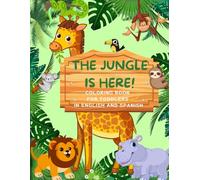 THE JUNGLE IS HERE!: COLORING BOOK FOR TODDLERS IN ENGLISH AND SPANISH