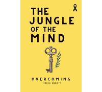 The Jungle of the Mind: Overcoming Social Anxiety