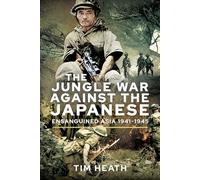 The Jungle War Against the Japanese: Ensanguined Asia, 1941-1945