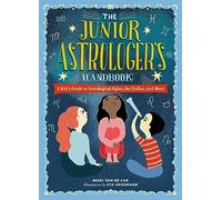 The Junior Astrologer's Handbook: A Kid's Guide to Astrological Signs, the Zodiac, and More