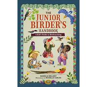 The Junior Birder's Handbook: A Kid's Guide to Birdwatching (The Junior Handbook)