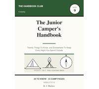 The Junior Camper's Handbook: Twenty Things To Know, and Somewhere To Keep Every Night You Spend Outside (The Handbook Club)