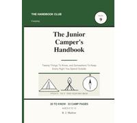 The Junior Camper's Handbook: Twenty Things To Know, and Somewhere To Keep Every Night You Spend Outside (The Handbook Club)