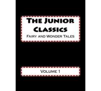 The Junior Classics: Fairy and Wonder Tales: Volume 1